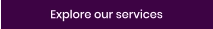 Explore our services